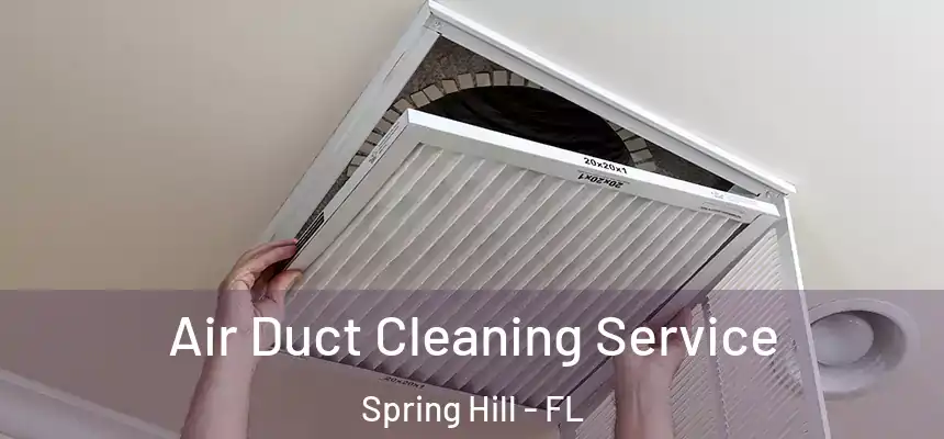 Air Duct Cleaning Service Spring Hill - FL