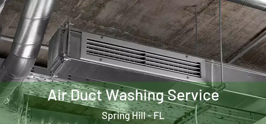 Air Duct Washing Service Spring Hill - FL