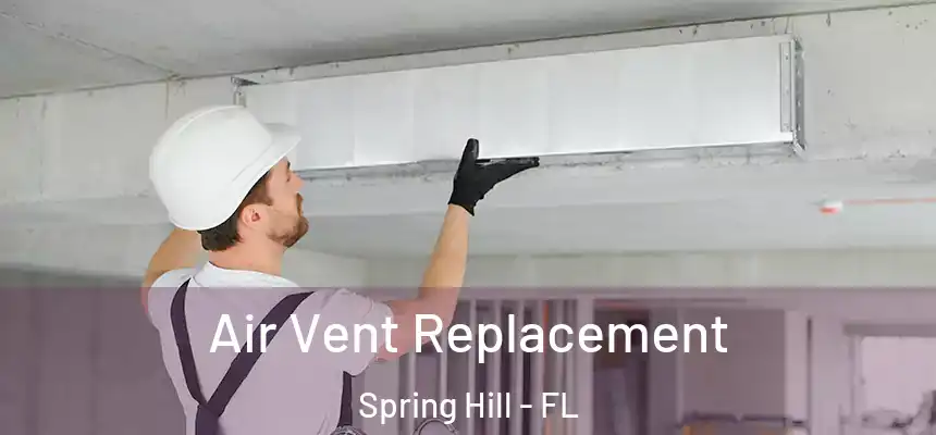 Air Vent Replacement Spring Hill - FL