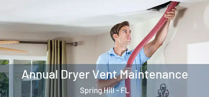Annual Dryer Vent Maintenance Spring Hill - FL
