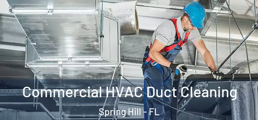  Commercial HVAC Duct Cleaning Spring Hill - FL