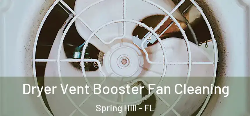 Dryer Vent Booster Fan Cleaning Spring Hill - FL