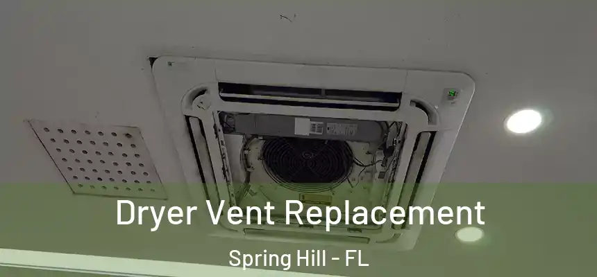 Dryer Vent Replacement Spring Hill - FL