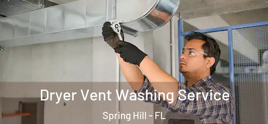 Dryer Vent Washing Service Spring Hill - FL