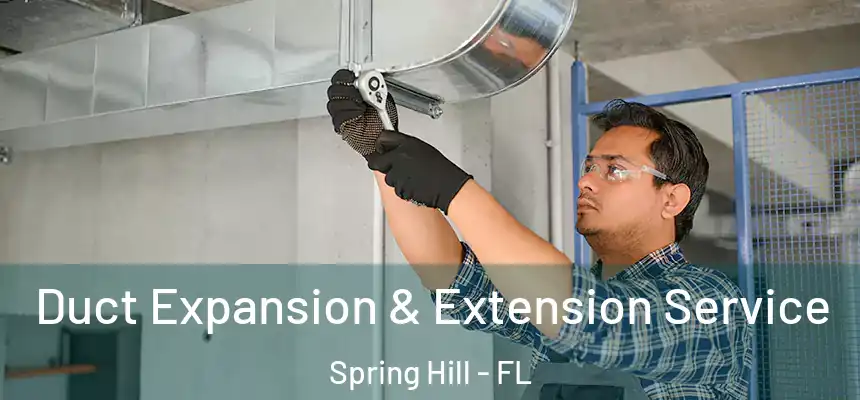 Duct Expansion & Extension Service Spring Hill - FL
