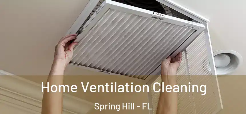 Home Ventilation Cleaning Spring Hill - FL