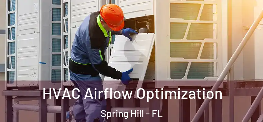 HVAC Airflow Optimization Spring Hill - FL