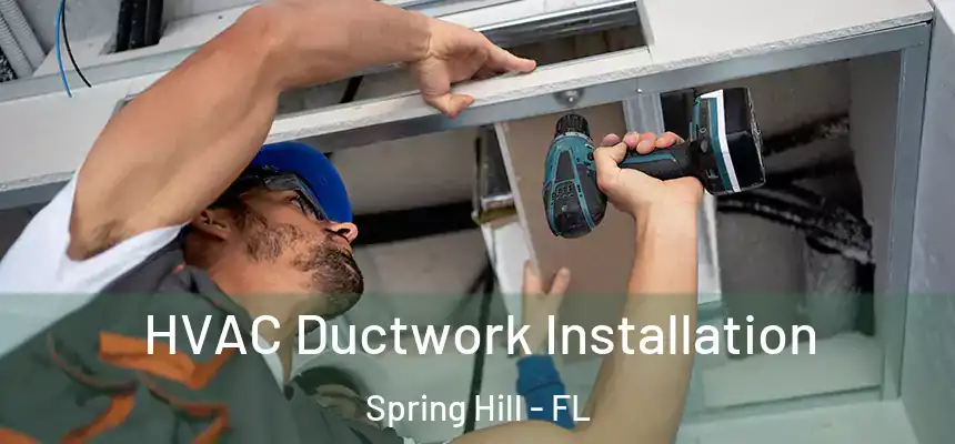 HVAC Ductwork Installation Spring Hill - FL
