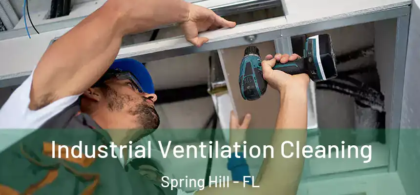  Industrial Ventilation Cleaning Spring Hill - FL