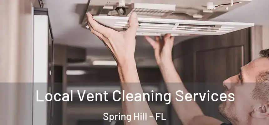 Local Vent Cleaning Services Spring Hill - FL