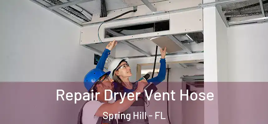 Repair Dryer Vent Hose Spring Hill - FL