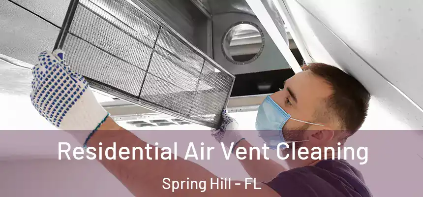 Residential Air Vent Cleaning Spring Hill - FL