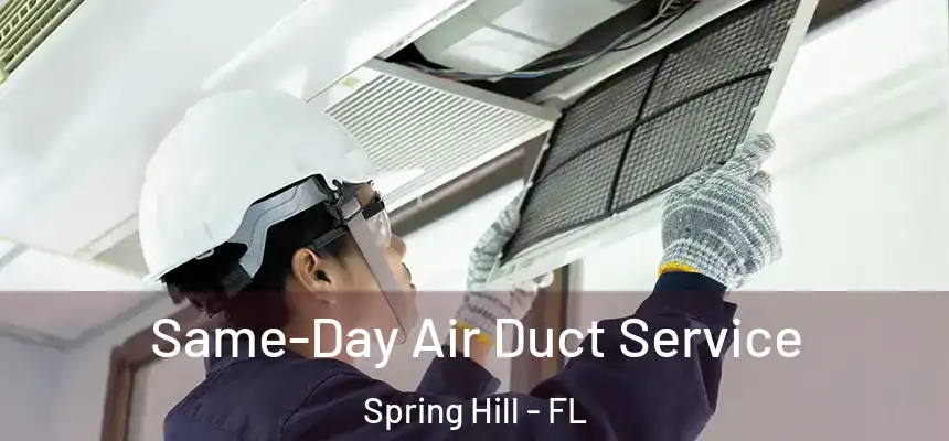 Same-Day Air Duct Service Spring Hill - FL