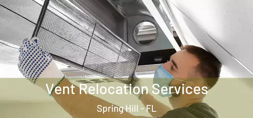 Vent Relocation Services Spring Hill - FL